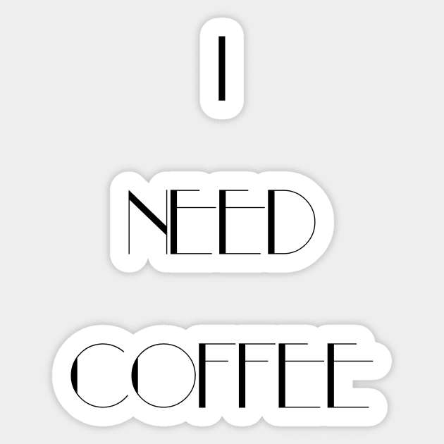 I Need Coffee - Black Writing Sticker by ZSBakerStreet